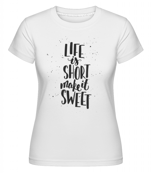 Život je krátky, aby to sladké -  Shirtinator tričko pre dámy - Biela - Predné