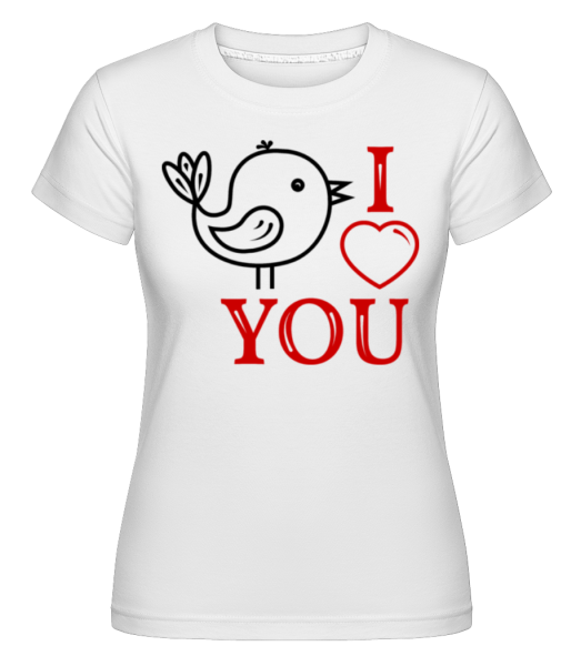 I Love You Birdie -  Shirtinator tričko pre dámy - Biela - Predné
