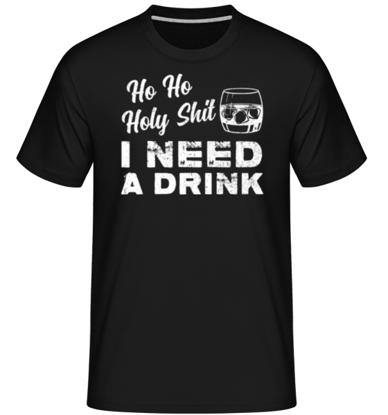 Ho Ho Holy Shit I Need A Drink -  Shirtinator tričko pre pánov - Čierna - Predné