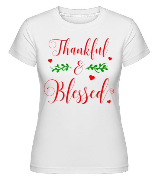 Thankful And Blessed -  Shirtinator tričko pre dámy - Biela - Predné