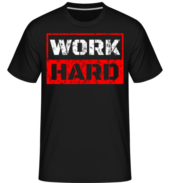 Work Hard -  Shirtinator tričko pre pánov - Čierna - Predné