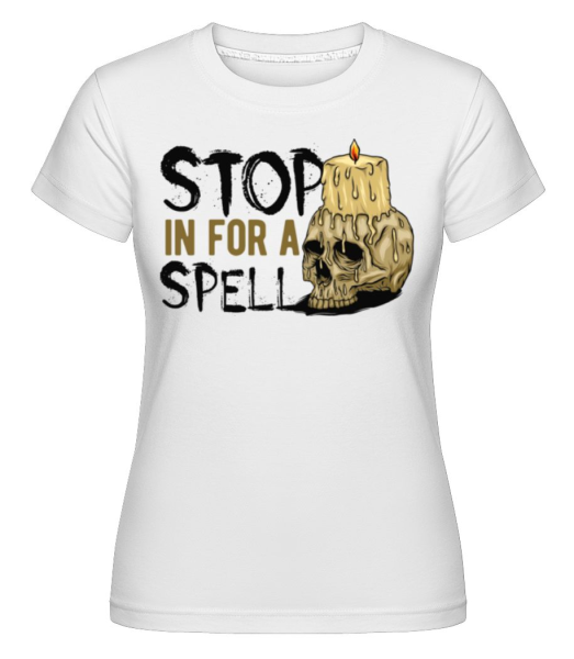 Stop In For A Spell -  Shirtinator tričko pre dámy - Biela - Predné
