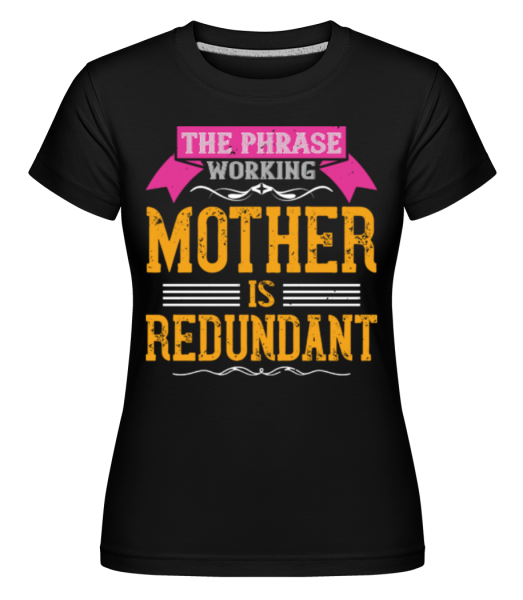Mother Is Redundant -  Shirtinator tričko pre dámy - Čierna - Predné