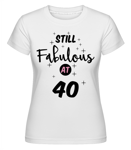 Fabulous Na 40 Still -  Shirtinator tričko pre dámy - Biela - Predné