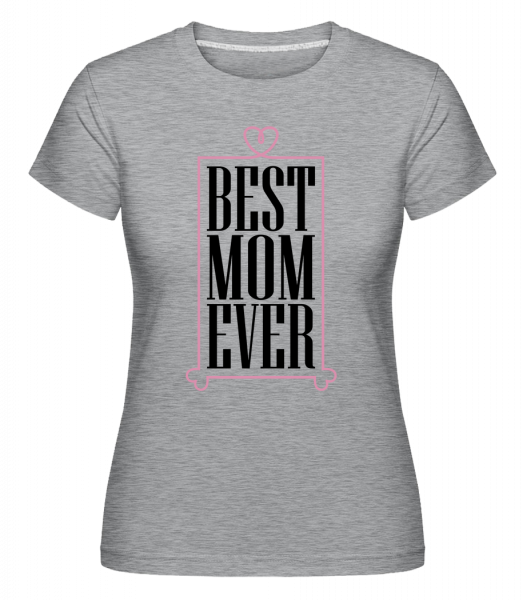 Best Mom Ever -  Shirtinator tričko pre dámy - Melírovo šedá - Predné