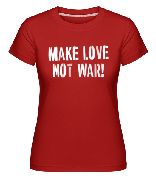 Make Love Not War -  Shirtinator tričko pre dámy - Červená - Predné