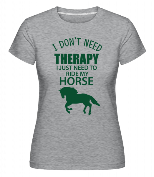 I Need To Ride My Horse -  Shirtinator tričko pre dámy - Melírovo šedá - Predné