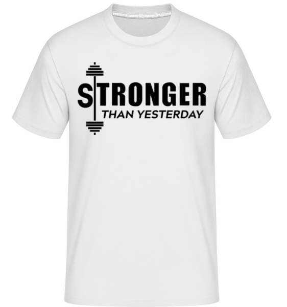 Stronger Than Yesterday -  Shirtinator tričko pre pánov - Biela - Predné