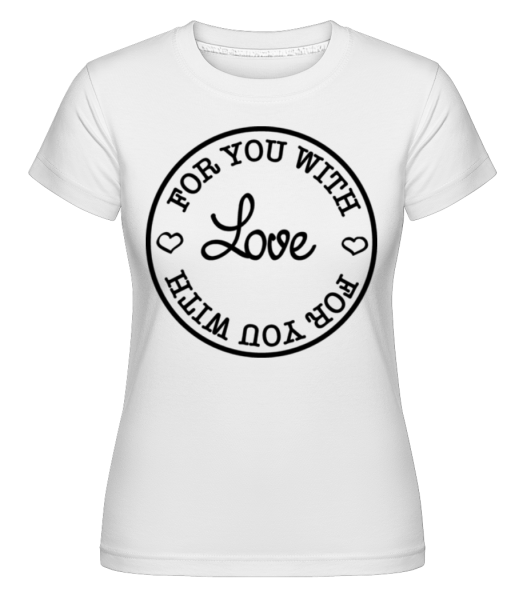 Pre vás s láskou -  Shirtinator tričko pre dámy - Biela - Predné