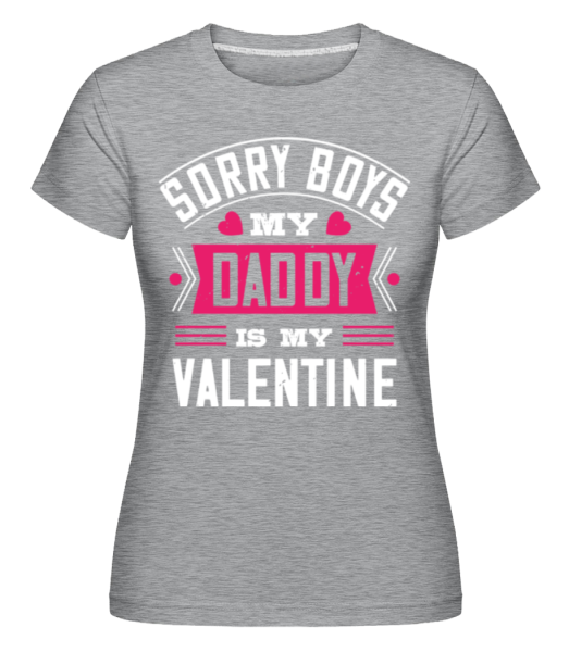 Sorry Boys My Daddy Is My Valentine -  Shirtinator tričko pre dámy - Melírovo šedá - Predné