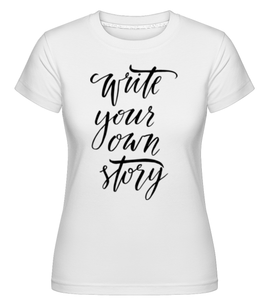 Napíšte svoj vlastný príbeh -  Shirtinator tričko pre dámy - Biela - Predné