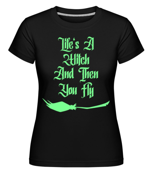 Life Is A Witch -  Shirtinator tričko pre dámy - Čierna - Predné