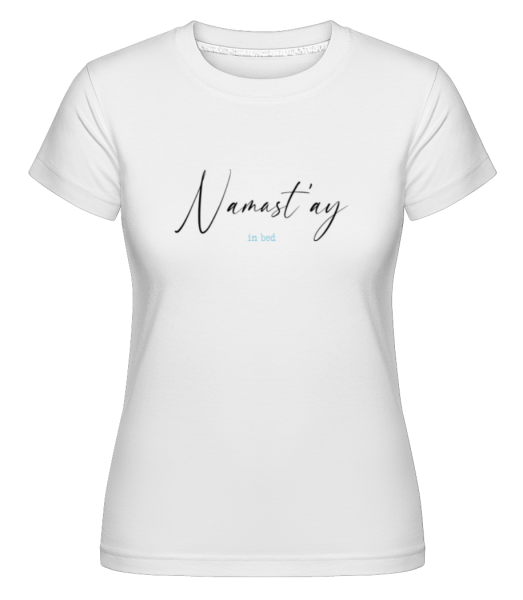 Namastay In Bed -  Shirtinator tričko pre dámy - Biela - Predné