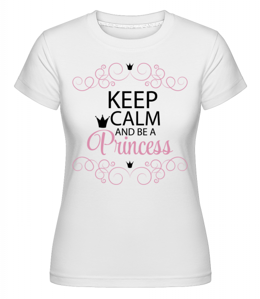Zachovať pokoj a byť princeznou -  Shirtinator tričko pre dámy - Biela - Predné