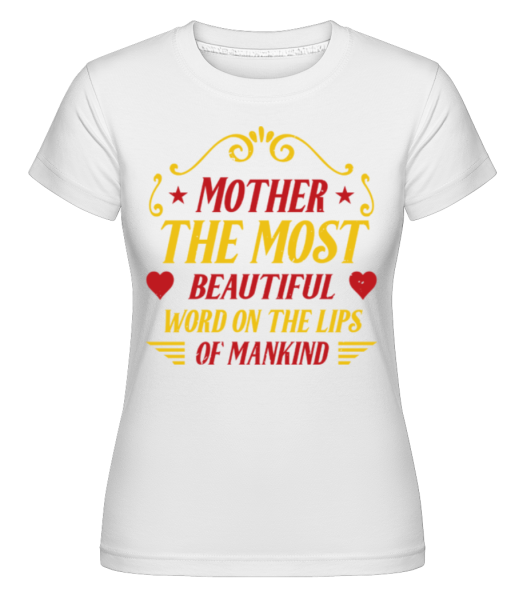 Mother Most Beautiful Word -  Shirtinator tričko pre dámy - Biela - Predné