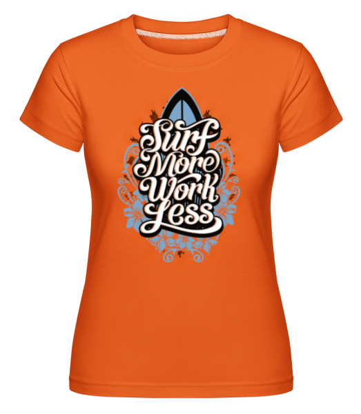 Surf More Work Less -  Shirtinator tričko pre dámy - Oranžová - Predné