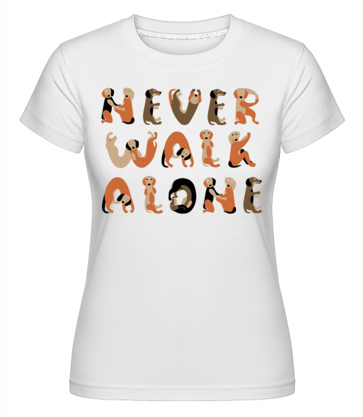 Never Walk Alone Dogs -  Shirtinator tričko pre dámy - Biela - Predné