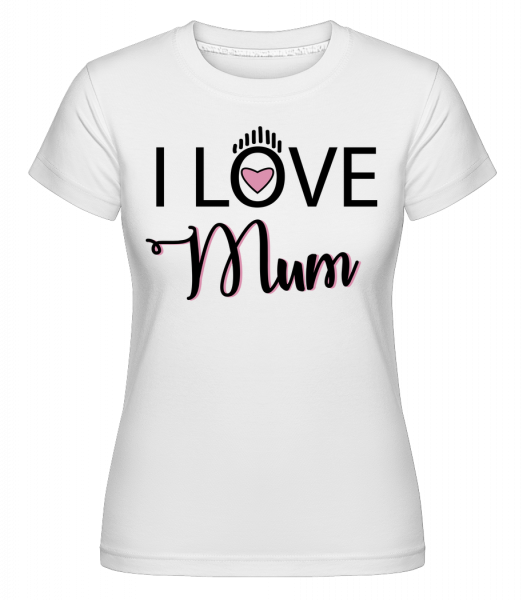 I Love Mum -  Shirtinator tričko pre dámy - Biela - Predné