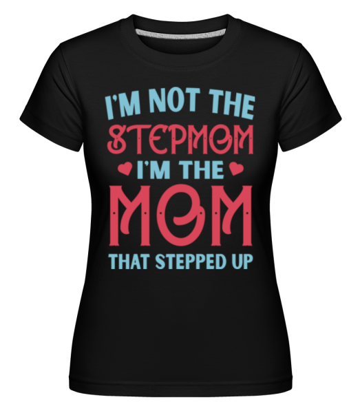 I'm Not The Stepmom -  Shirtinator tričko pre dámy - Čierna - Predné