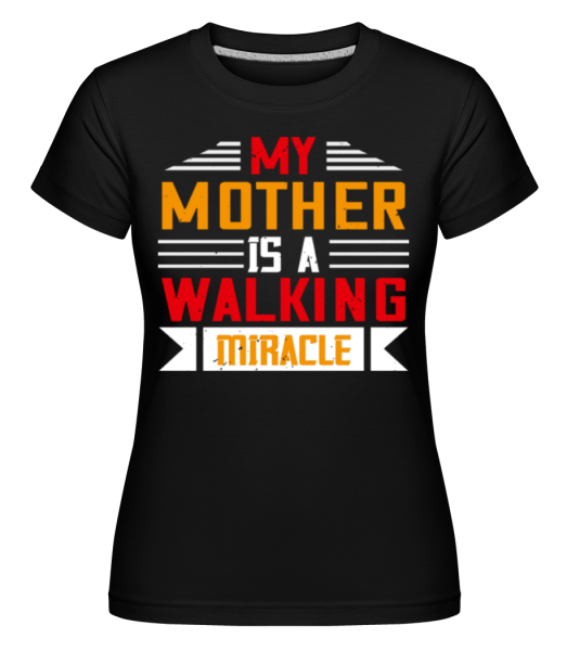 Mother Walking Miracle -  Shirtinator tričko pre dámy - Čierna - Predné