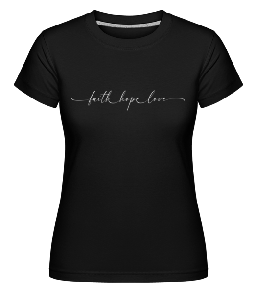 Faith Hope Love -  Shirtinator tričko pre dámy - Čierna - Predné