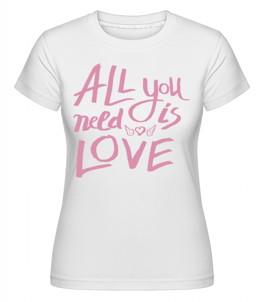 Všetko čo potrebuješ je láska -  Shirtinator tričko pre dámy - Biela - Predné