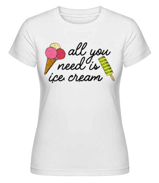 All You Need Is Ice Cream -  Shirtinator tričko pre dámy - Biela - Predné