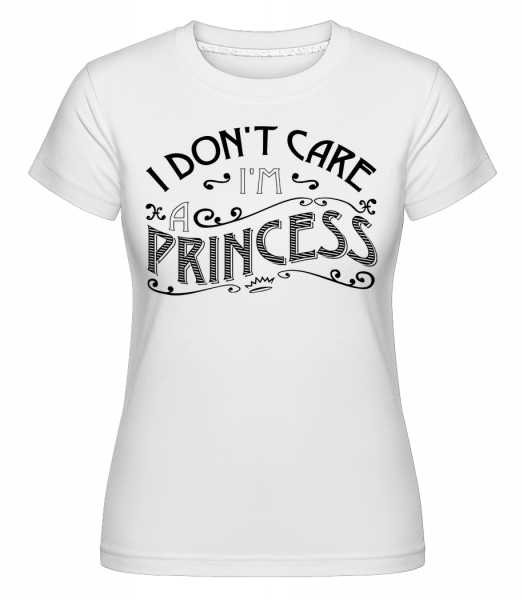 Nezaujíma ma, že som princezná -  Shirtinator tričko pre dámy - Biela - Predné