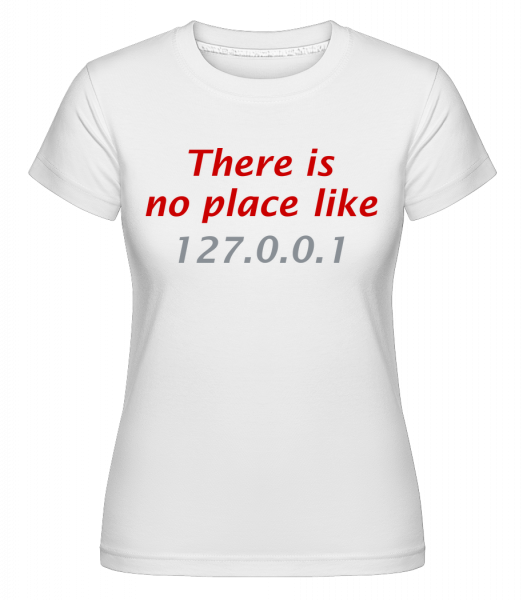 Nie je tam žiadne miesto ako domov -  Shirtinator tričko pre dámy - Biela - Predné