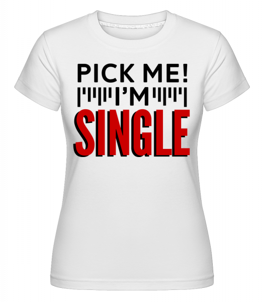 Pick Me I'm Single -  Shirtinator tričko pre dámy - Biela - Predné