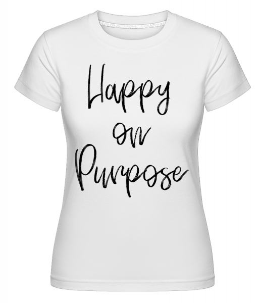 Šťastný On Purpose -  Shirtinator tričko pre dámy - Biela - Predné