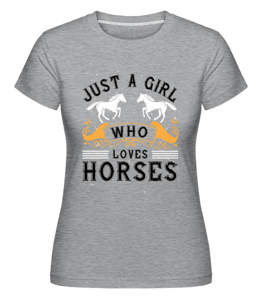 Just A Girl Who Loves Horses -  Shirtinator tričko pre dámy - Melírovo šedá - Predné