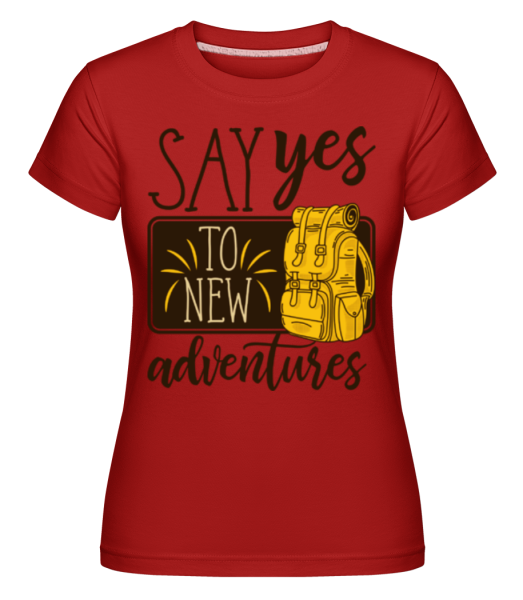 Say Yes To New Adventures -  Shirtinator tričko pre dámy - Červená - Predné