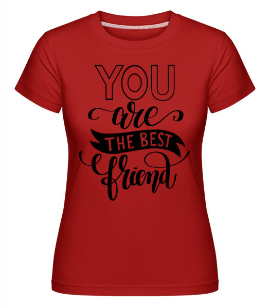 You Are The Best Friend -  Shirtinator tričko pre dámy - Červená - Predné