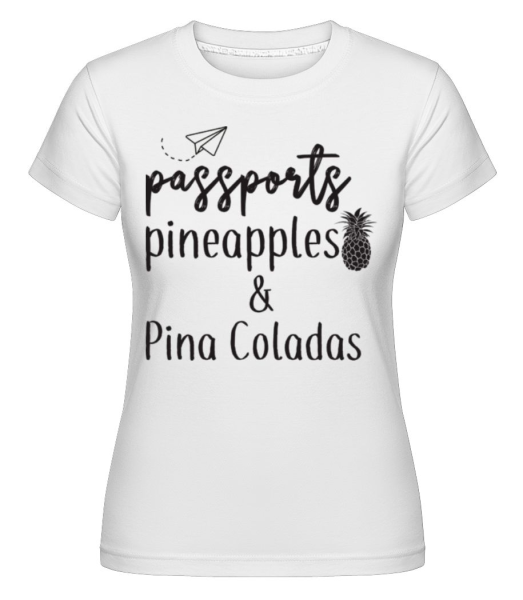 Passports Pineapples Pina Coladas -  Shirtinator tričko pre dámy - Biela - Predné