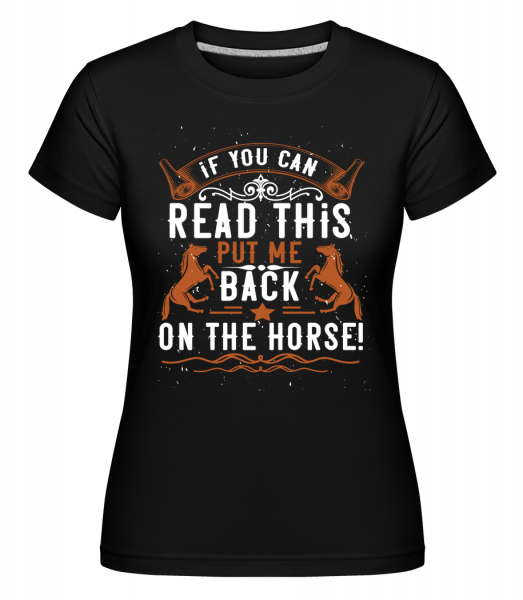 Put Me Back On The Horse -  Shirtinator tričko pre dámy - Čierna - Predné