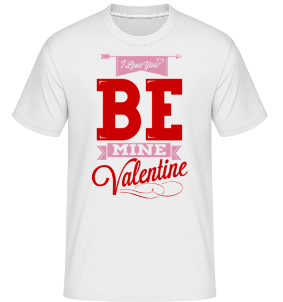 Be Mine Valentine -  Shirtinator tričko pre pánov - Biela - Predné