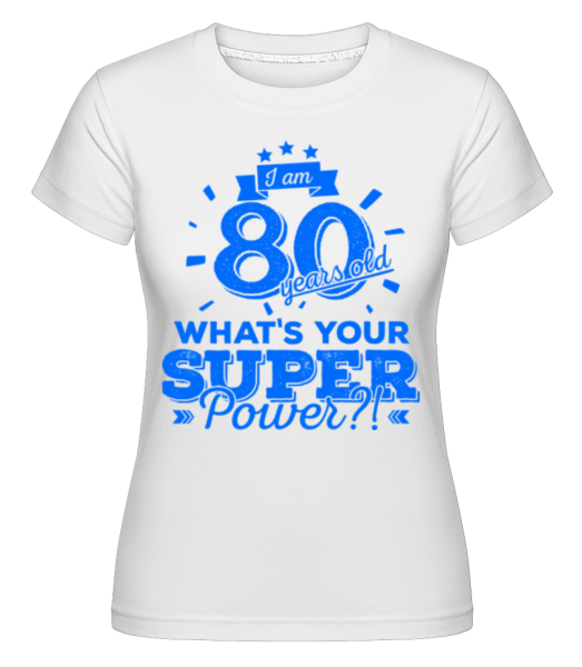 Superveľmoc 80 Years Old -  Shirtinator tričko pre dámy - Biela - Predné