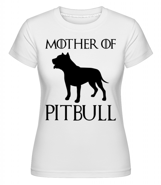 Mother Of Pitbull -  Shirtinator tričko pre dámy - Biela - Predné