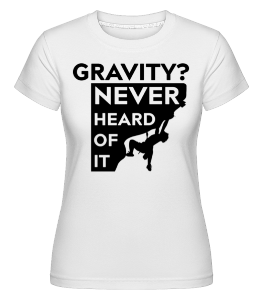 Gravity nikdy nepočul -  Shirtinator tričko pre dámy - Biela - Predné
