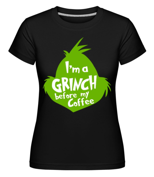I'm A Grinch Before My Coffee -  Shirtinator tričko pre dámy - Čierna - Predné