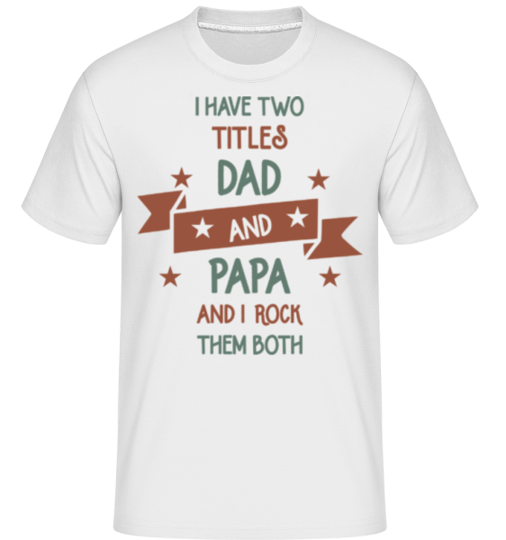 Two Titles Dad And Papa -  Shirtinator tričko pre pánov - Biela - Predné