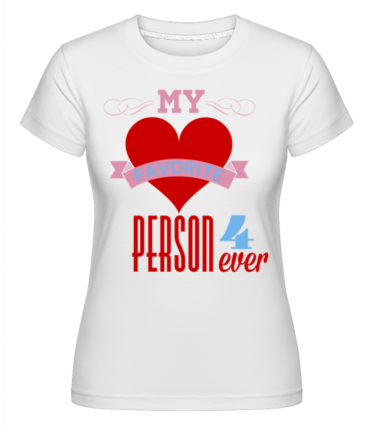 My Favorite osoba 4ever -  Shirtinator tričko pre dámy - Biela - Predné