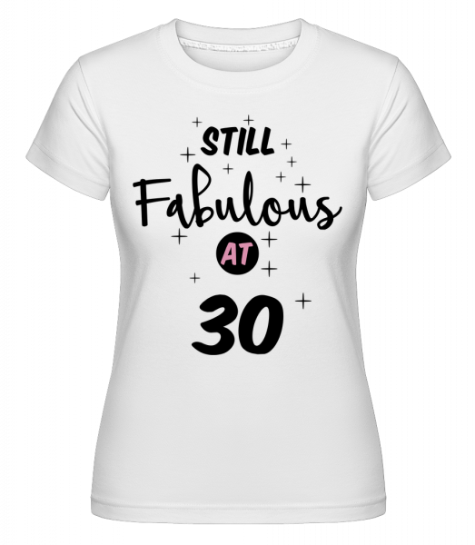 Stále Fabulous V 30 -  Shirtinator tričko pre dámy - Biela - Predné