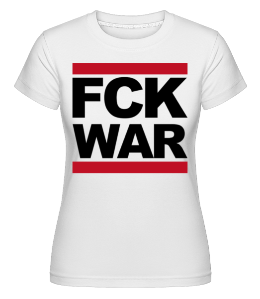 FCK WAR -  Shirtinator tričko pre dámy - Biela - Predné