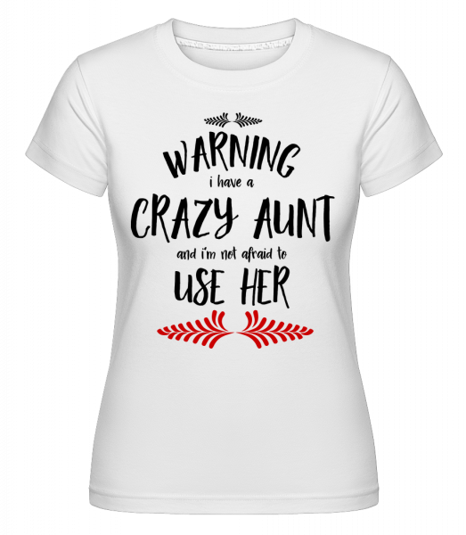 I Have A Crazy Aunt -  Shirtinator tričko pre dámy - Biela - Predné