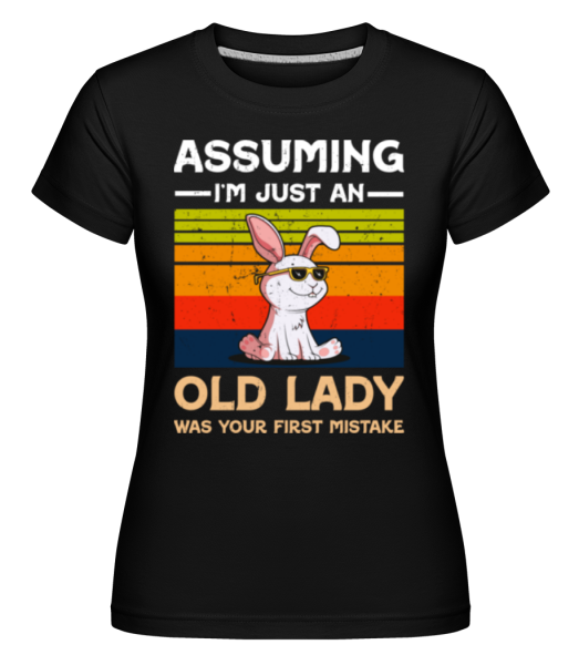 Assuming Im Just An Old Lady -  Shirtinator tričko pre dámy - Čierna - Predné