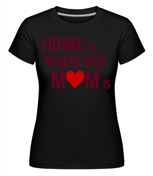 Home Is Kdekoľvek mama -  Shirtinator tričko pre dámy - Čierna1 - Predné
