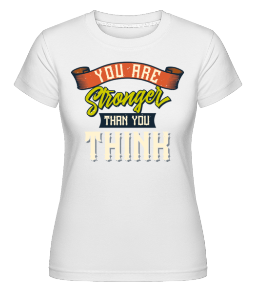 Stronger Than You Think -  Shirtinator tričko pre dámy - Biela - Predné