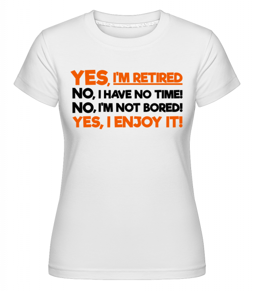 Áno, som v dôchodku -  Shirtinator tričko pre dámy - Biela - Predné